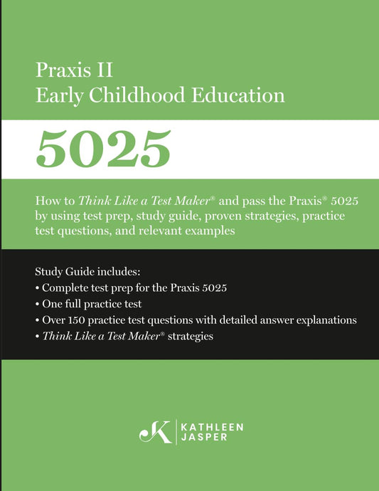 Praxis II Early Childhood Education (5025): How to Pass the Praxis 5025 by using NavaED test prep, study guide, proven strategies, practice test questions, and relevant examples