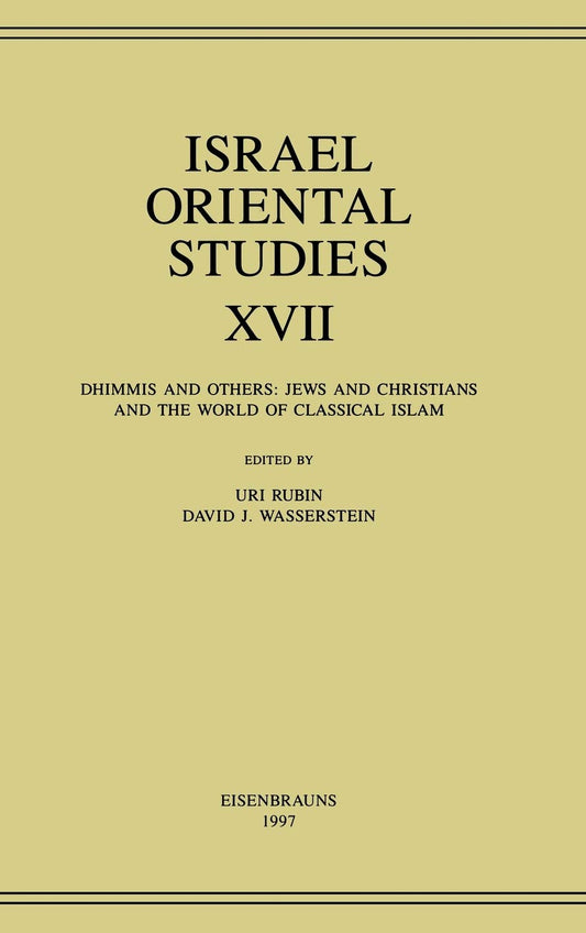 Israel Oriental Studies, Volume 17: Dhimmis and Others: Jews and Christians and the World of Classical Islam