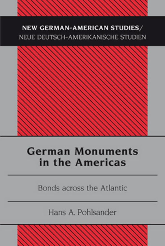 German Monuments in the Americas: Bonds across the Atlantic (New German-American Studies / Neue Deutsch-Amerikanische Studien)