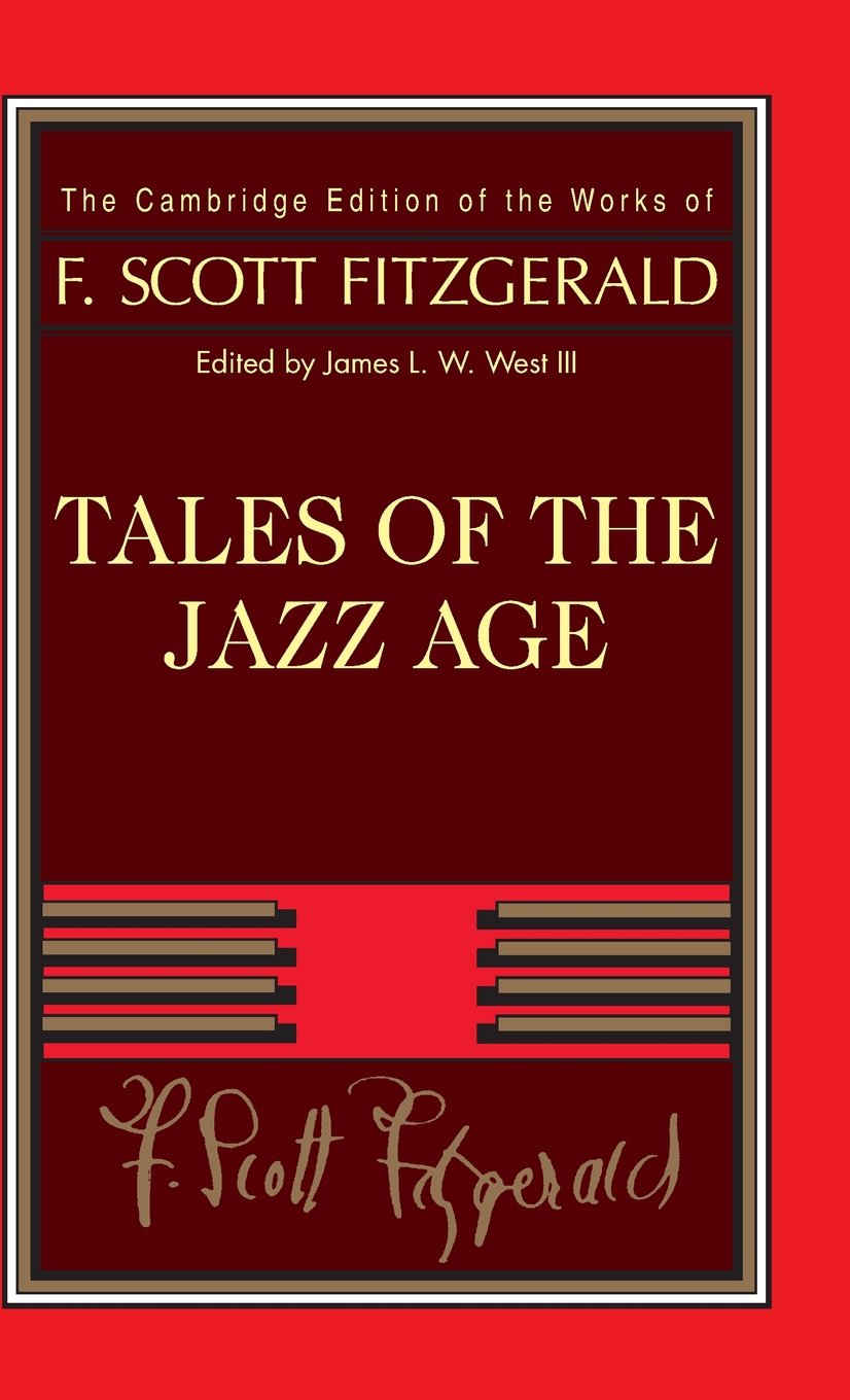 Tales of the Jazz Age (The Cambridge Edition of the Works of F. Scott Fitzgerald)