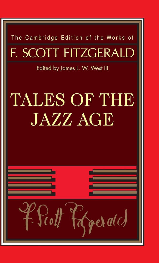 Tales of the Jazz Age (The Cambridge Edition of the Works of F. Scott Fitzgerald)