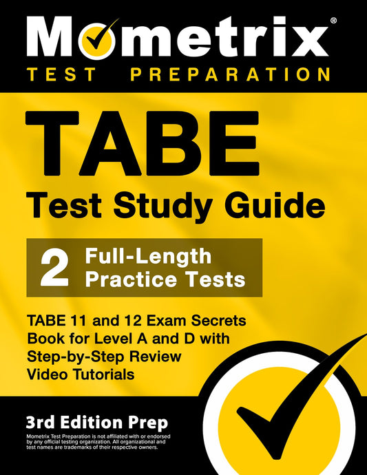 TABE Test Study Guide: TABE 11 and 12 Exam Secrets Book for Level A and D, 2 Full-Length Practice Tests, Step-by-Step Review Video Tutorials: [3rd Edition Prep]