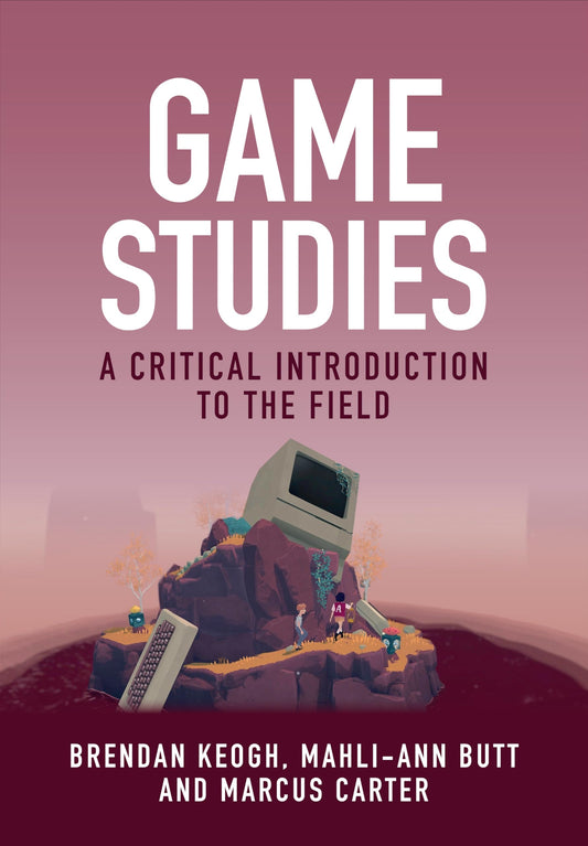 Game Studies: A Critical Introduction to the Field