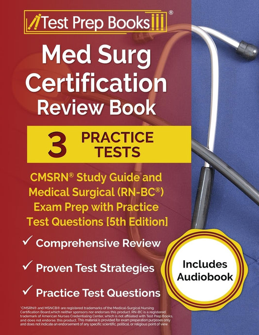 Med Surg Certification Review Book: CMSRN Study Guide and Medical Surgical (RN-BC) Exam Prep with Practice Test Questions: [5th Edition]
