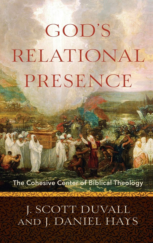 God's Relational Presence: The Cohesive Center of Biblical Theology