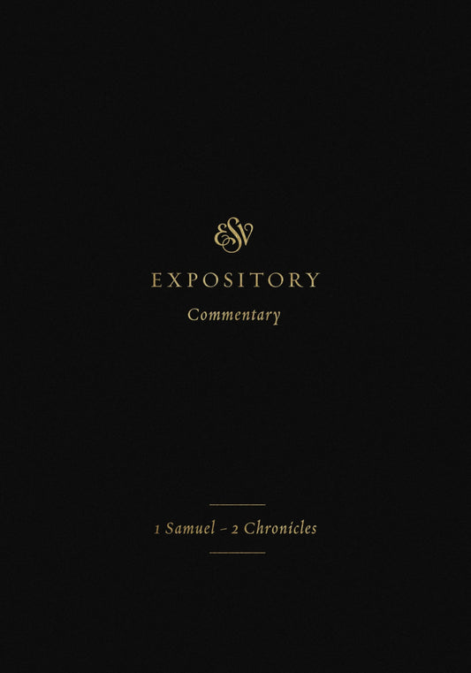 ESV Expository Commentary: 1 Samuel–2 Chronicles (Volume 3)