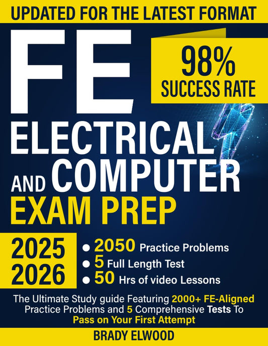 FE Electrical and Computer Exam Prep: The Ultimate Study guide Featuring 2000+ FE-Aligned Practice Problems and 5 Comprehensive Tests To Pass on Your First Attempt