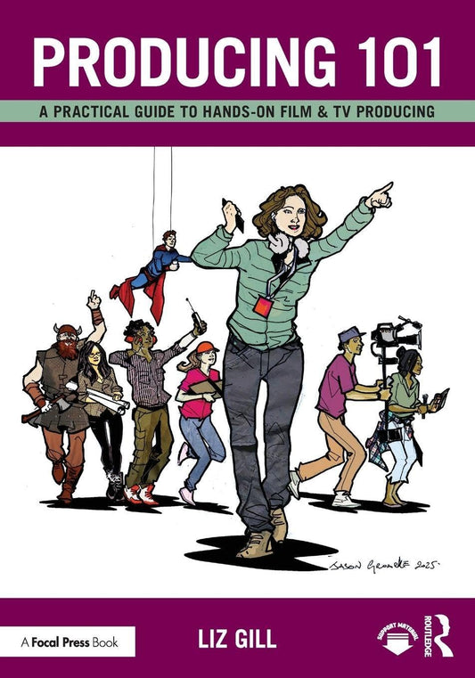 Producing 101: A Practical Guide to Hands-On Film & TV Producing