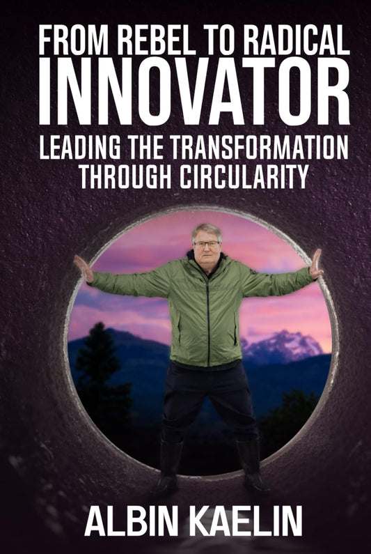 From Rebel To Radical Innovator: Leading The Transformation Through Circularity