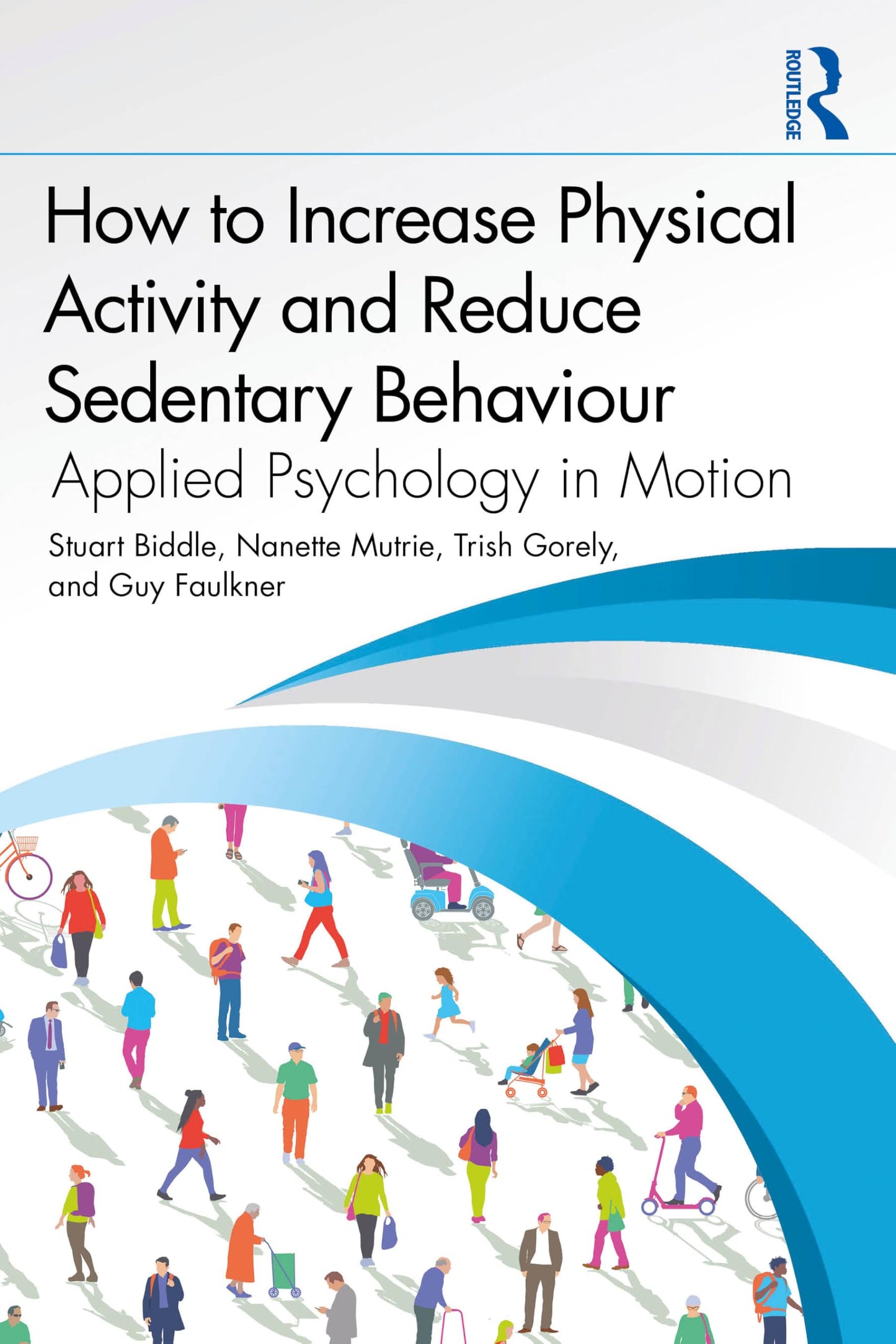 How to Increase Physical Activity and Reduce Sedentary Behaviour: Applied Psychology in Motion