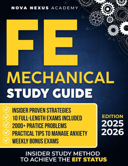 FE Mechanical Study Guide: The Ultimate Guide to Ace the FE Exam and Earn EIT Status | 10 Full-Length Exams, 2000+ Practice Questions, and Insider Strategies to Master the Exam Without Second Chances