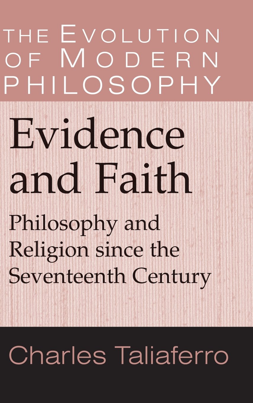 Evidence and Faith: Philosophy and Religion since the Seventeenth Century (The Evolution of Modern Philosophy)