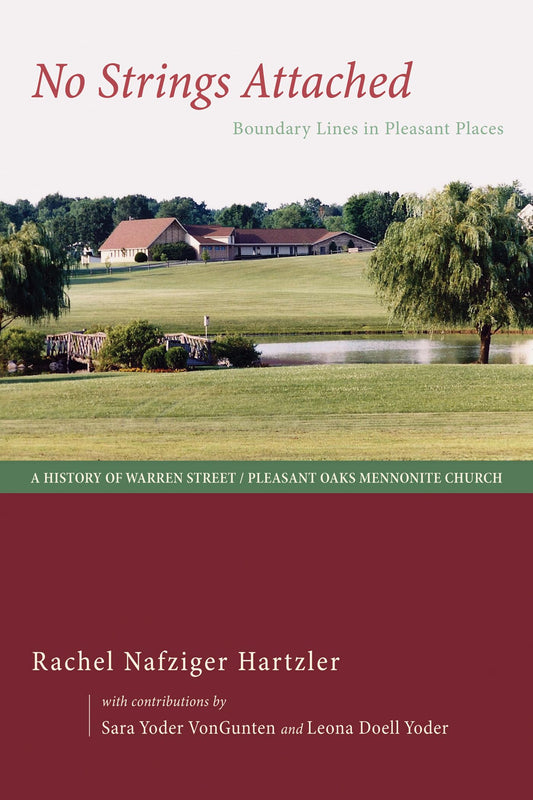 No Strings Attached: Boundary Lines in Pleasant Places: A History of Warren Street / Pleasant Oaks Mennonite Church