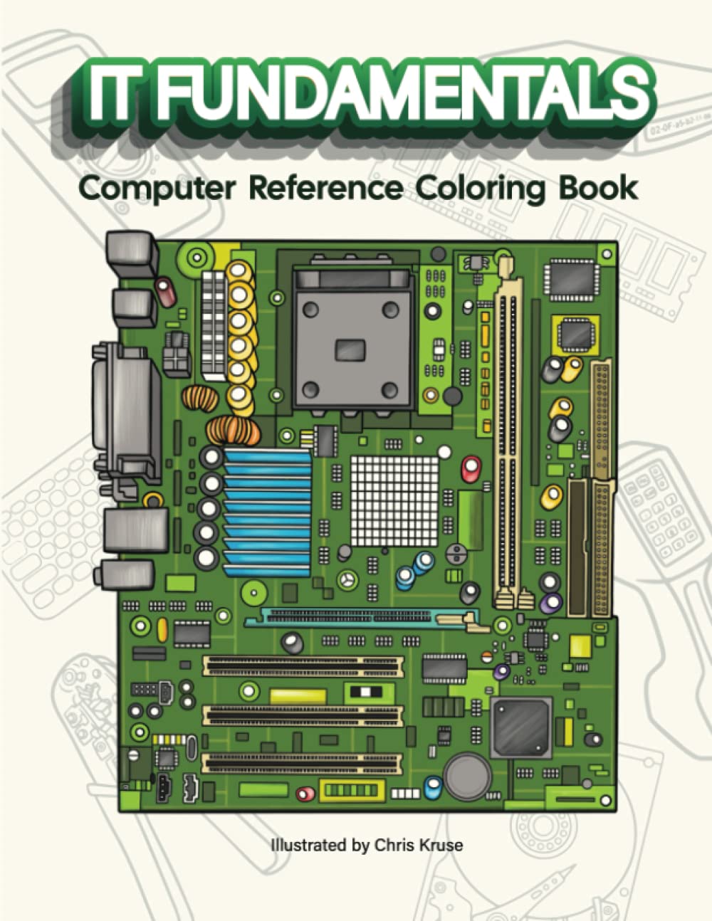 IT Fundamentals Coloring Book: Computer Reference Coloring Book For Students and IT Professionals