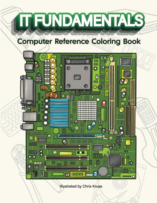 IT Fundamentals Coloring Book: Computer Reference Coloring Book For Students and IT Professionals