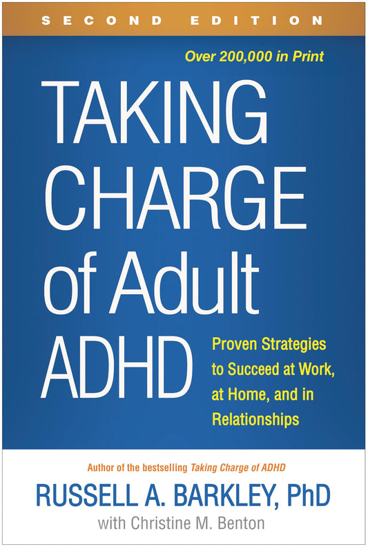 Taking Charge of Adult ADHD: Proven Strategies to Succeed at Work, at Home, and in Relationships