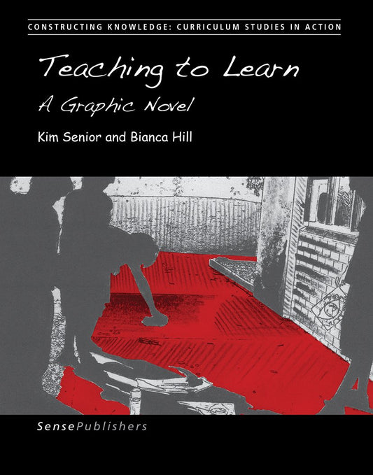 Teaching to Learn: A Graphic Novel (Constructing Knowledge: Curriculum Studies in Action)
