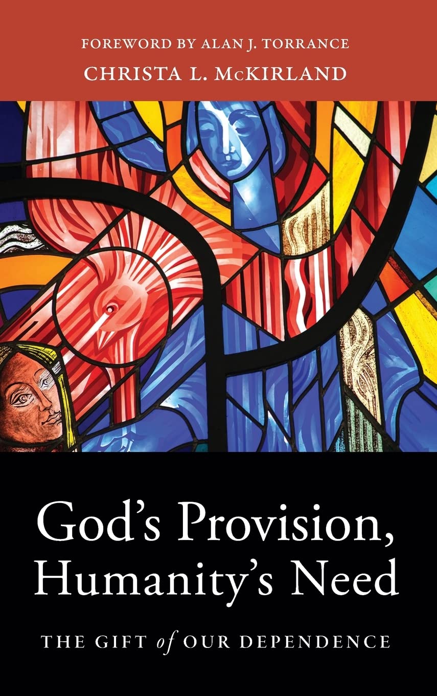 God's Provision, Humanity's Need: The Gift of Our Dependence