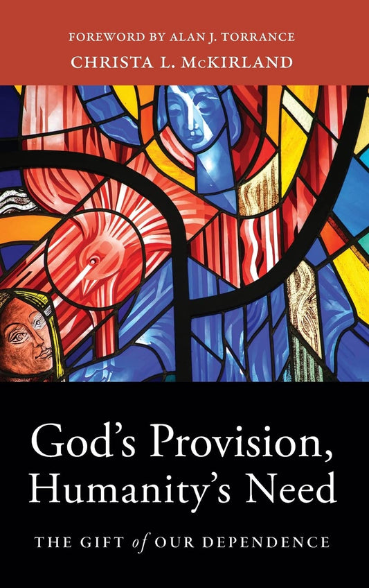 God's Provision, Humanity's Need: The Gift of Our Dependence