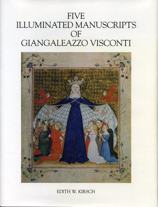 Five Illuminated Manuscripts of Giangaleazzo Visconti (College Art Association Monograph)