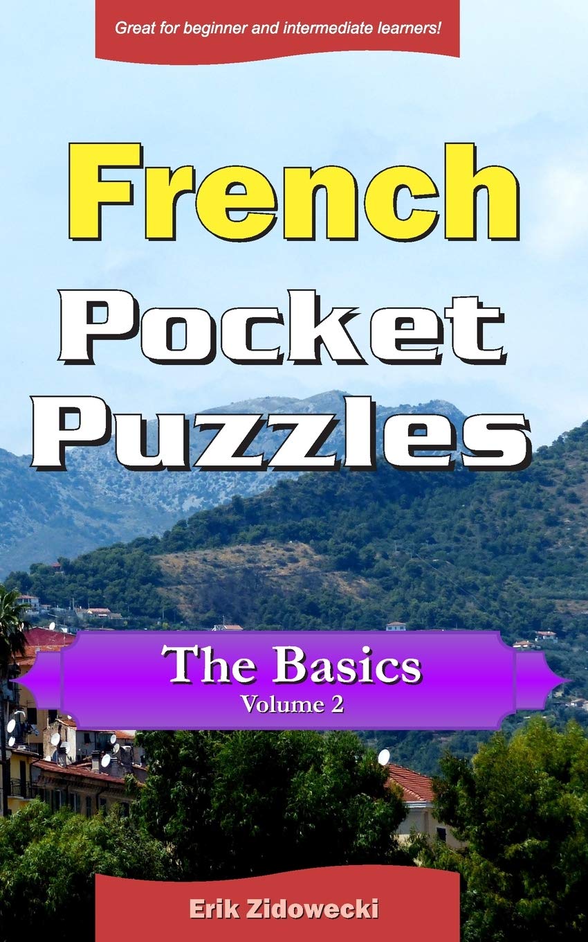 French Pocket Puzzles - The Basics - Volume 2: A collection of puzzles and quizzes to aid your language learning (Pocket Languages) (French Edition)