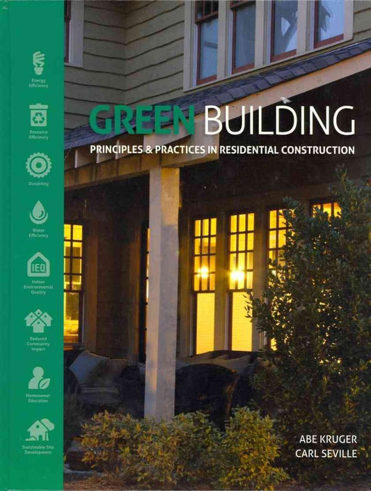 Green Building: Principles and Practices in Residential Construction (Go Green with Renewable Energy Resources)