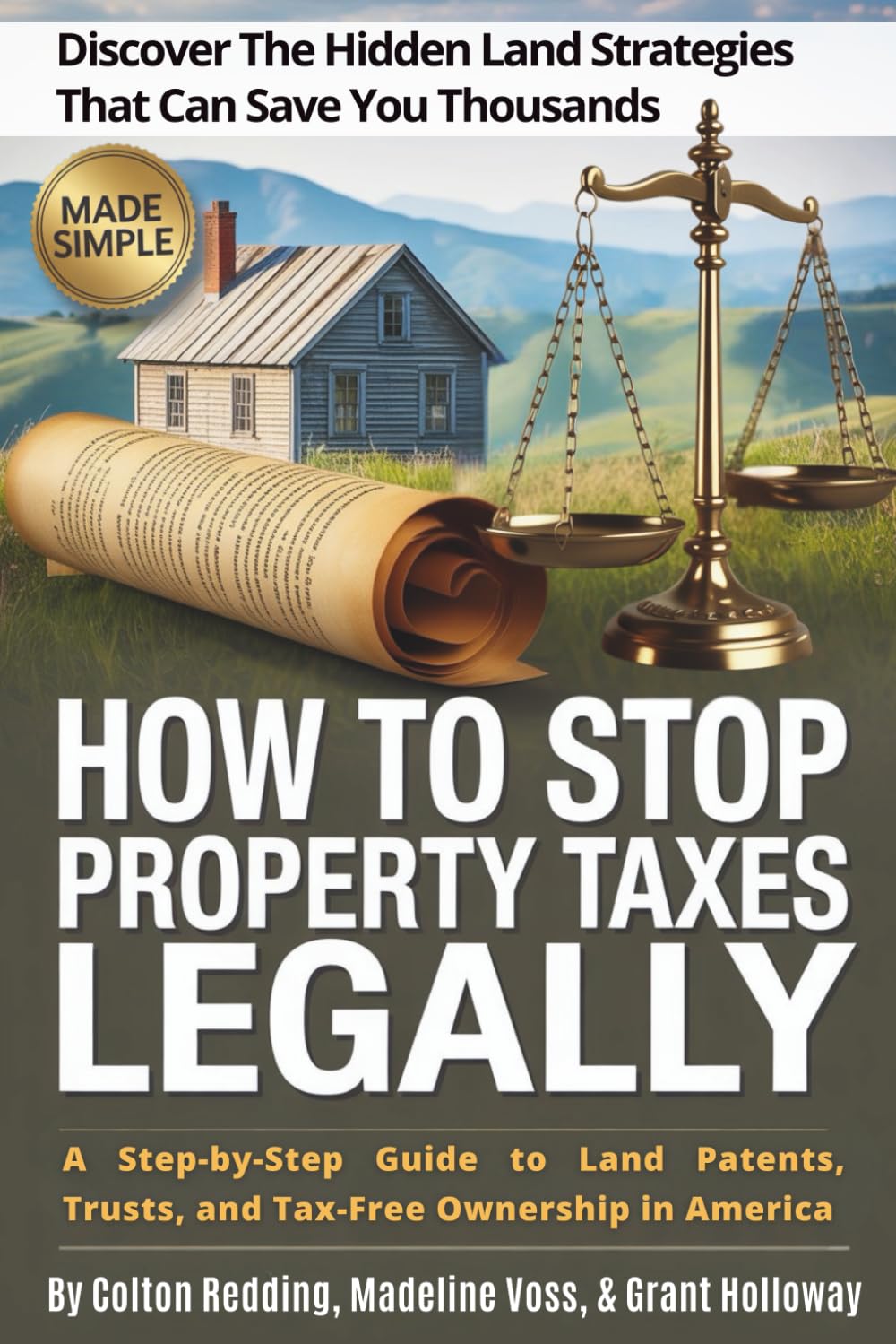 How to Stop Paying Property Taxes Legally. Discover the Hidden Land Strategies That Can Save You Thousands: A Step-by-Step Guide to Land Patents, Trusts, and Tax-Free Ownership in America