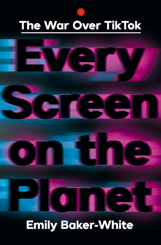 Every Screen on the Planet: The War Over Tiktok