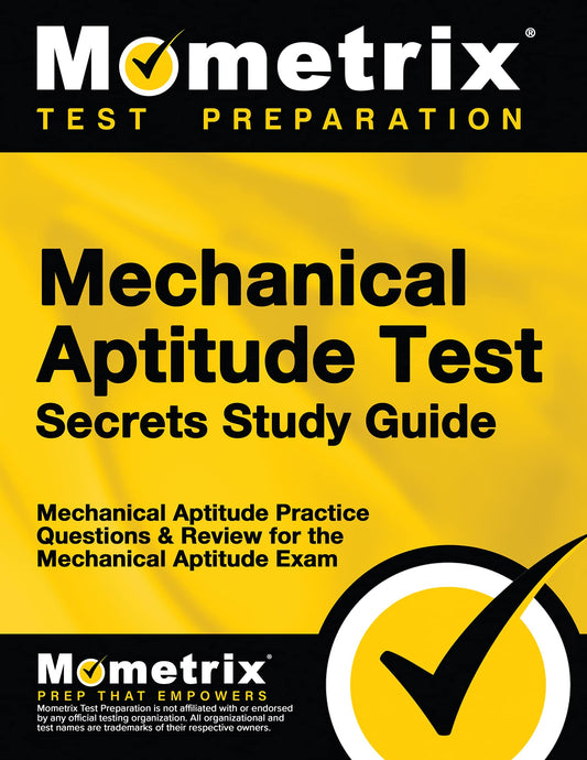 Mechanical Aptitude Test Secrets Study Guide: Mechanical Aptitude Practice Questions & Review for the Mechanical Aptitude Exam (Mometrix Secrets Study Guides)