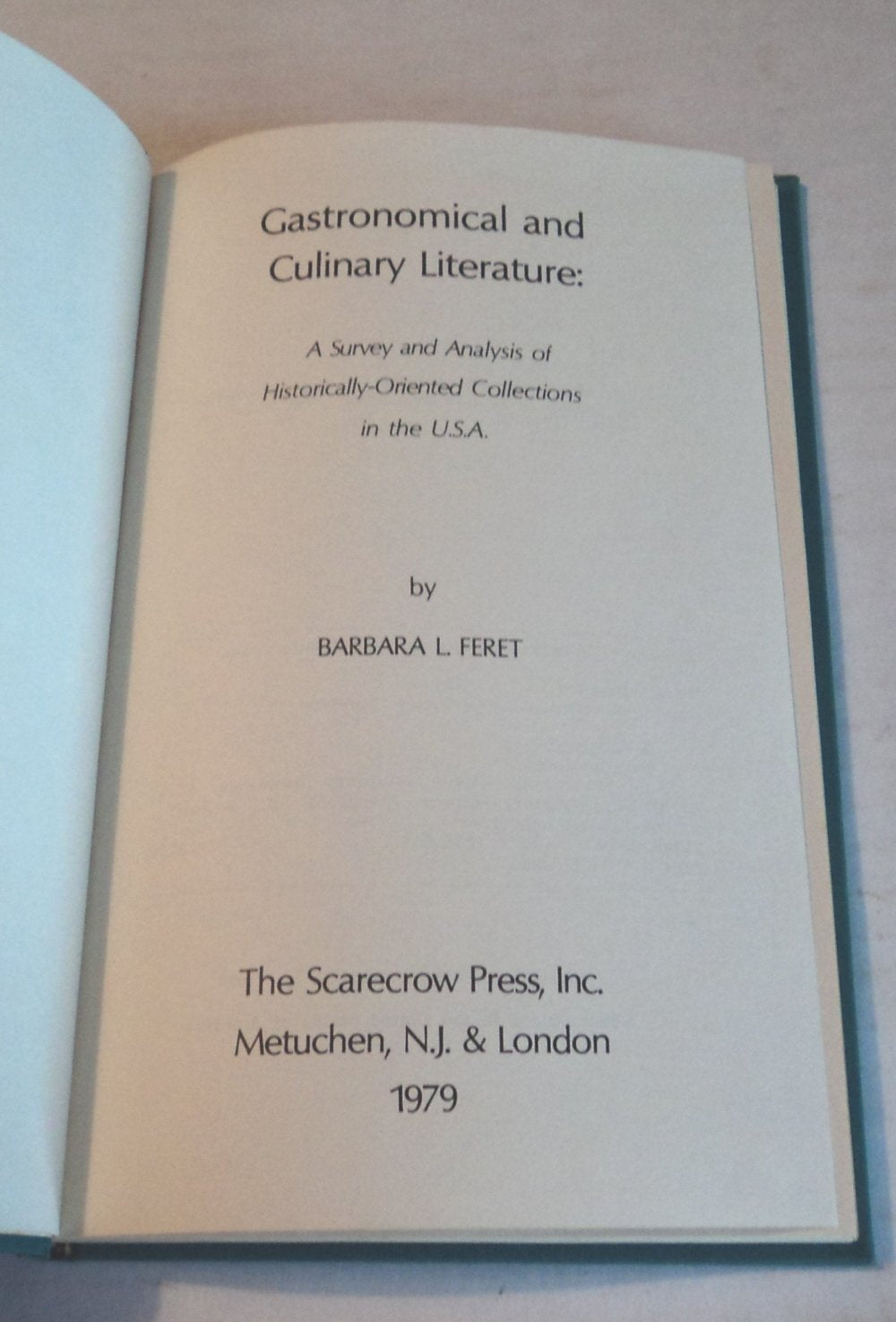 Gastronomical and Culinary Literature: A Survey and Analysis of Historically-Oriented Collections in the U.S.A.