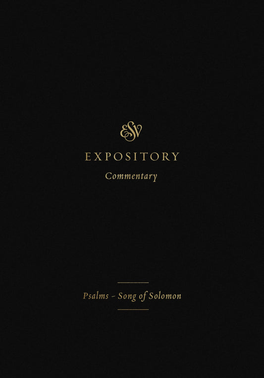 ESV Expository Commentary: Psalms–Song of Solomon (Volume 5)