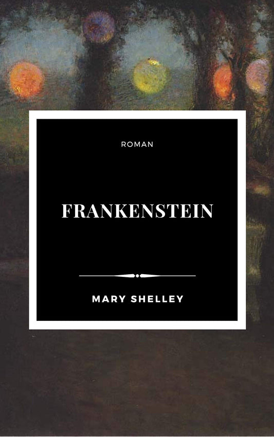 Frankenstein: ou le Prométhée moderne (French Edition)