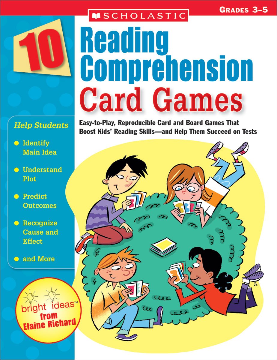 10 Reading Comprehension Card Games: Easy-to-Play, Reproducible Card and Board Games That Boost Kids’ Reading Skills―and Help Them Succeed on Tests