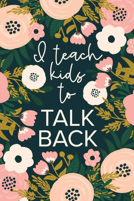 I Teach Kids To Talk Back: Funny Speech Therapy Notebook | SLP and SLPA Gift | Floral