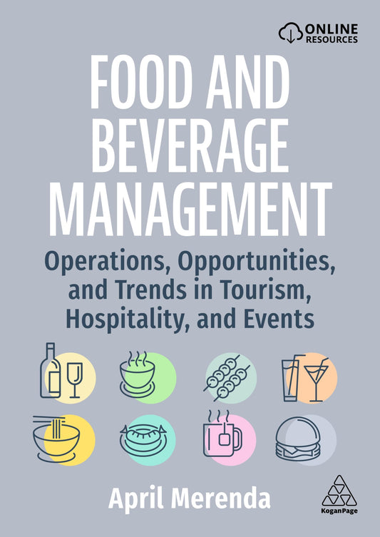 Food and Beverage Management: Operations, Opportunities, and Trends in Tourism, Hospitality, and Events