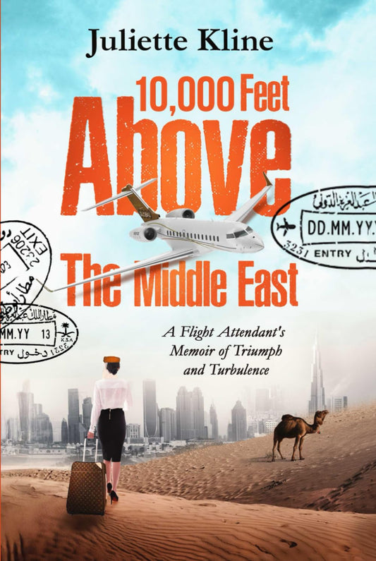10,000 Feet Above The Middle East: A Flight Attendant's Memoir of Triumph and Turbulence
