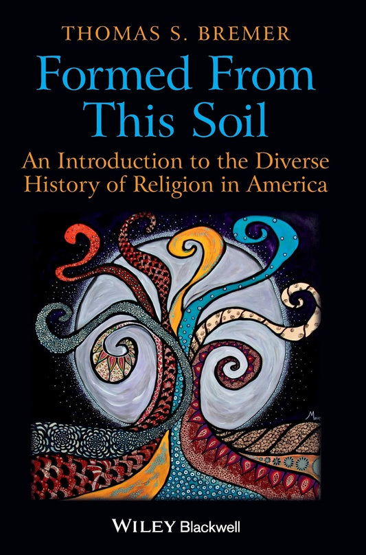 Formed From This Soil: An Introduction to the Diverse History of Religion in America
