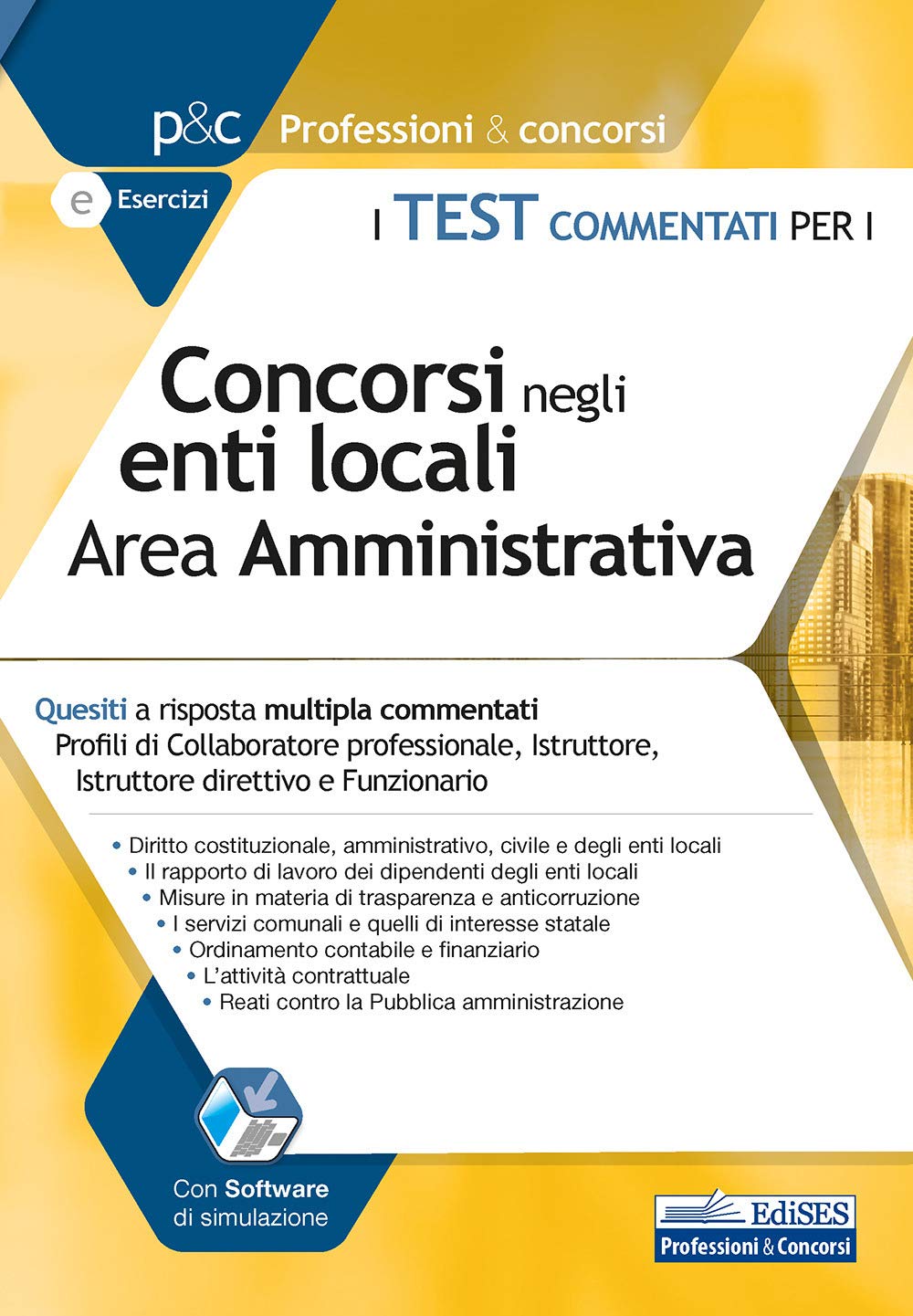 I Test commentati per i Concorsi negli Enti locali. Area Amministrativa: Quesiti a risposta multipla commentati Profili di Collaboratore ... (Professioni & Concorsi) (Italian Edition)