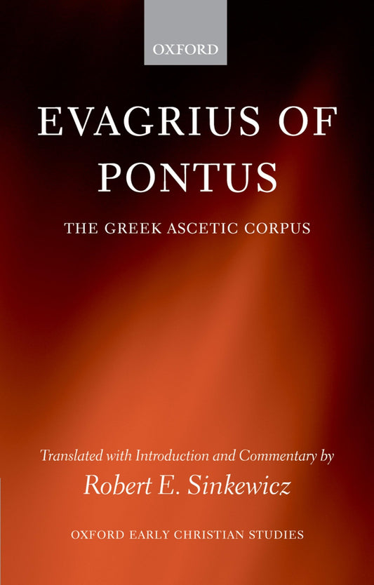 EVAGRIUS OF PONTUS:GREEK ASCETIC CORP OECS:NCS PAPER: The Greek Ascetic Corpus (Oxford Early Christian Studies)