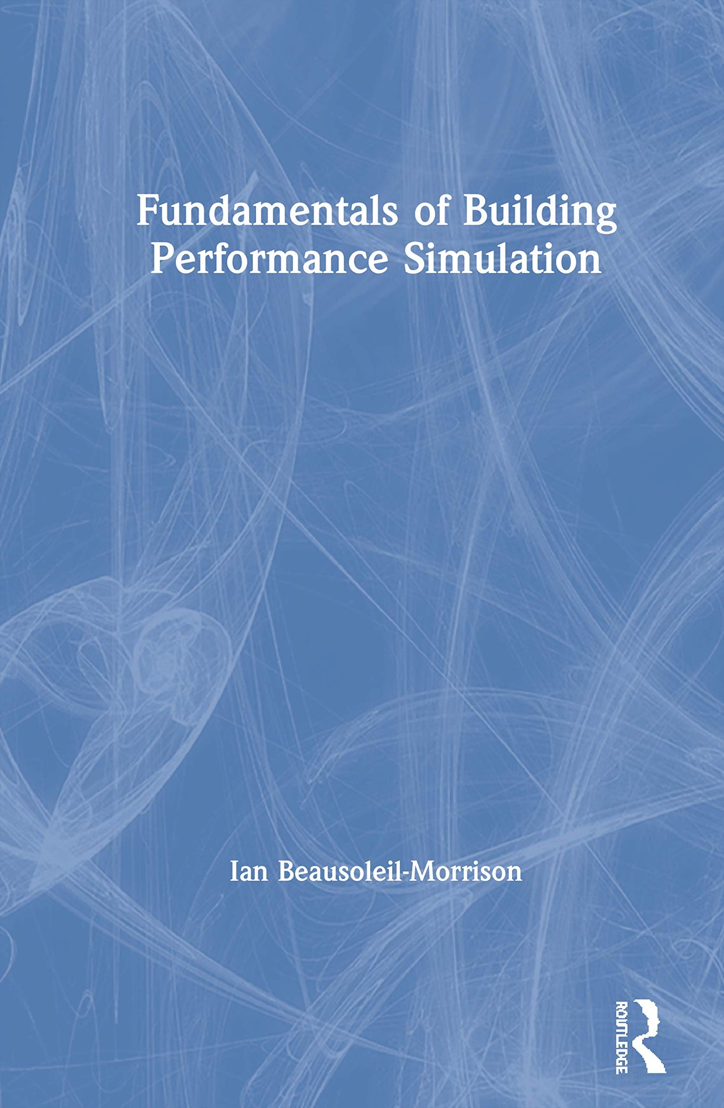 Fundamentals of Building Performance Simulation