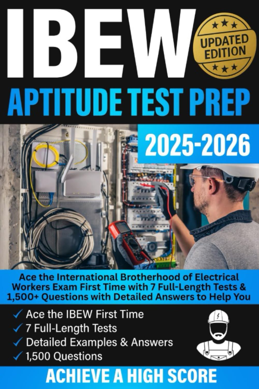 IBEW Aptitude Test Prep: Ace the International Brotherhood of Electrical Workers Exam First Time, with 7 Full-Length Tests & 1,500+ Questions with Detailed Answers to Help You Achieve a High Score