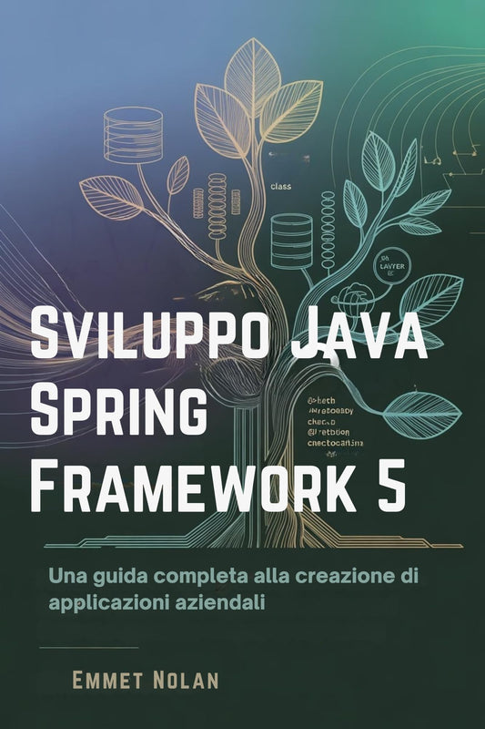 Sviluppo Java Spring Framework 5 : Una guida completa alla creazione di applicazioni aziendali (Italian Edition)