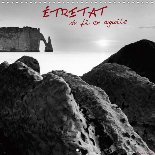 Etretat, de fil en aiguille 2020: Un voyage poetique au pied des falaises d'Etretat (Calvendo Places) (French Edition)