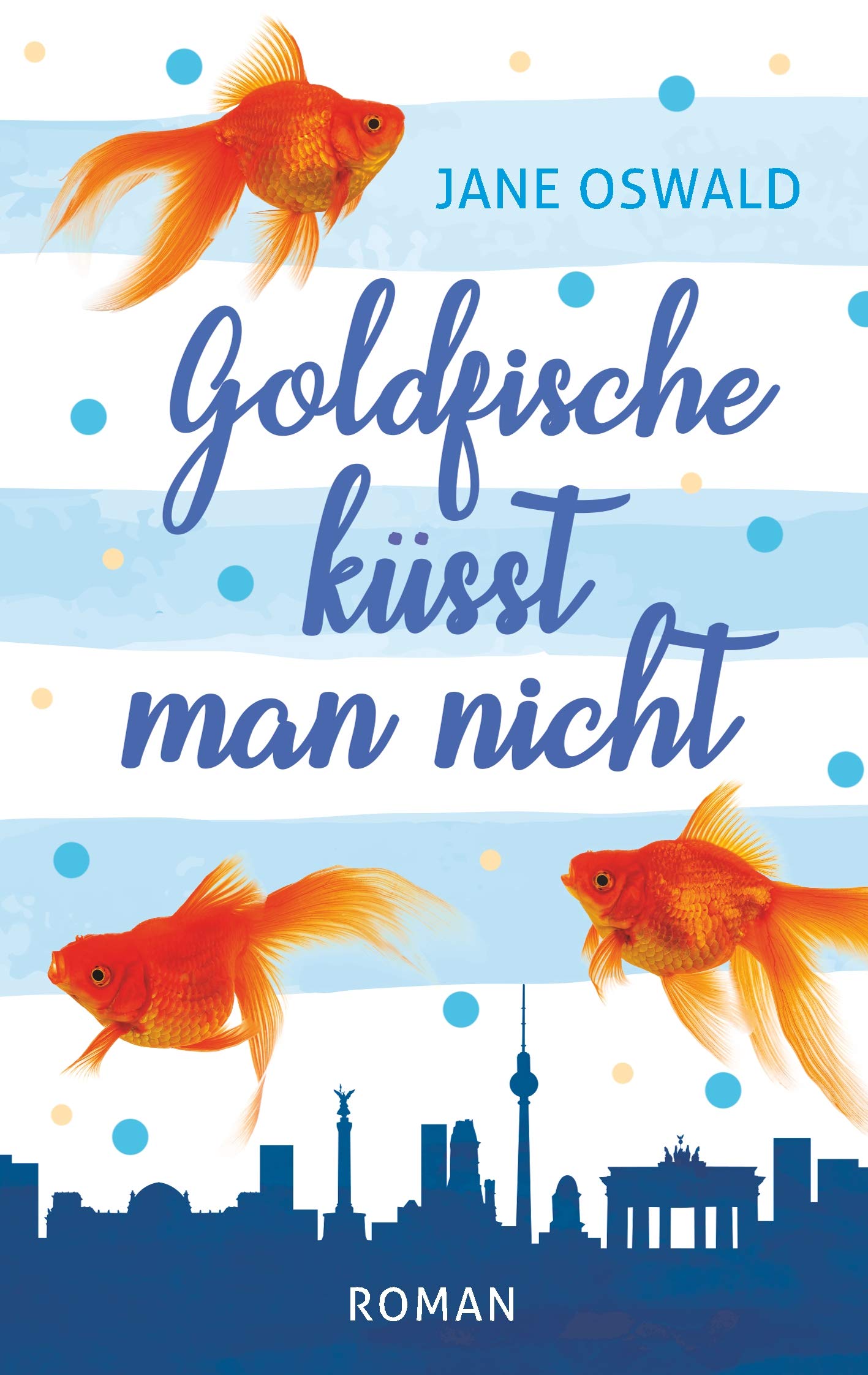 Goldfische küsst man nicht (German Edition)