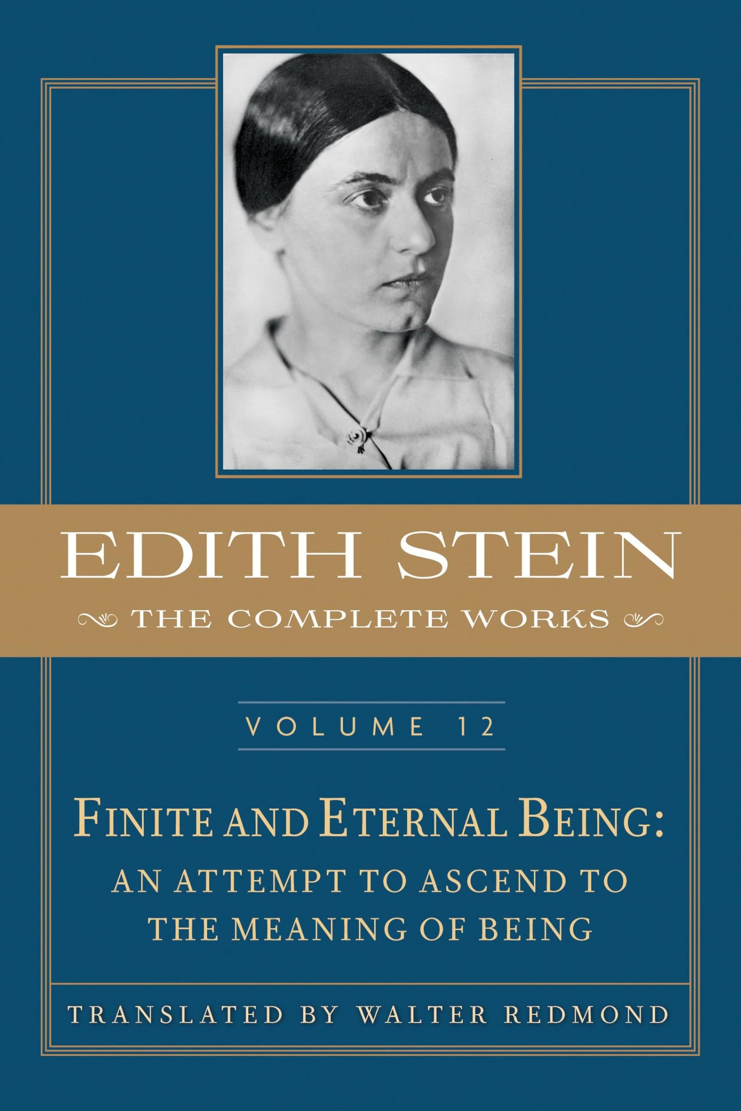 Finite and Eternal Being: An Attempt to Ascend to the Meaning of Being (Edith Stein: Complete Works: Critical English, 12)