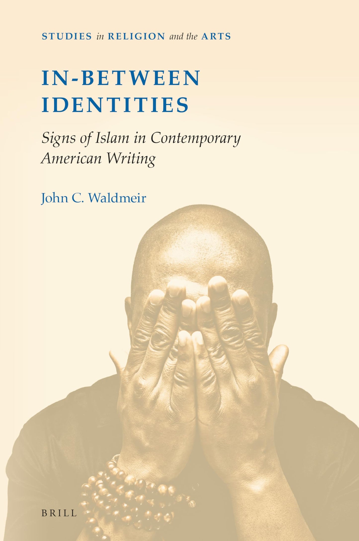 In-Between Identities: Signs of Islam in Contemporary American Writing (Studies in Religion and the Arts)