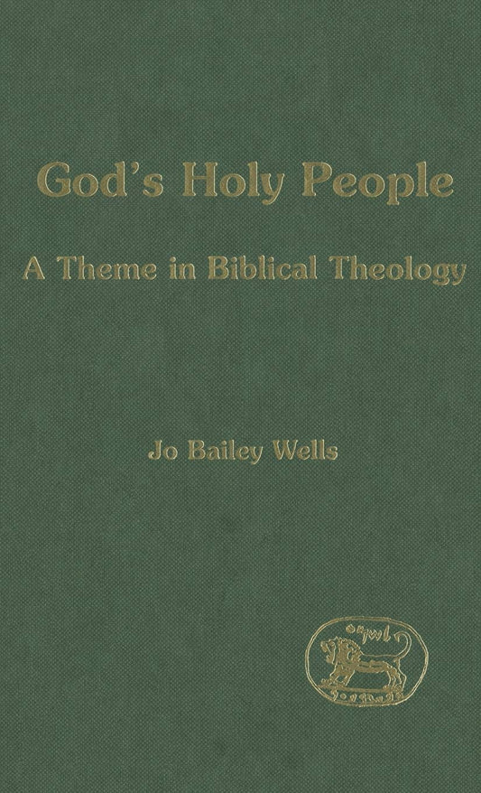 God's Holy People: A Theme in Biblical Theology (The Library of Hebrew Bible/Old Testament Studies, 305)