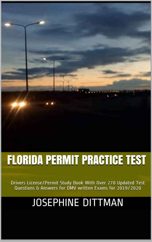 FLORIDA PERMIT PRACTICE TEST: Drivers License/Permit Study Book With Over 270 Updated Test Questions & Answers for DMV written Exams for 2019/2020