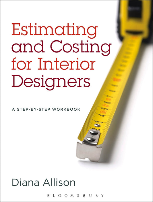 Estimating and Costing for Interior Designers: A Step-by-Step Workbook