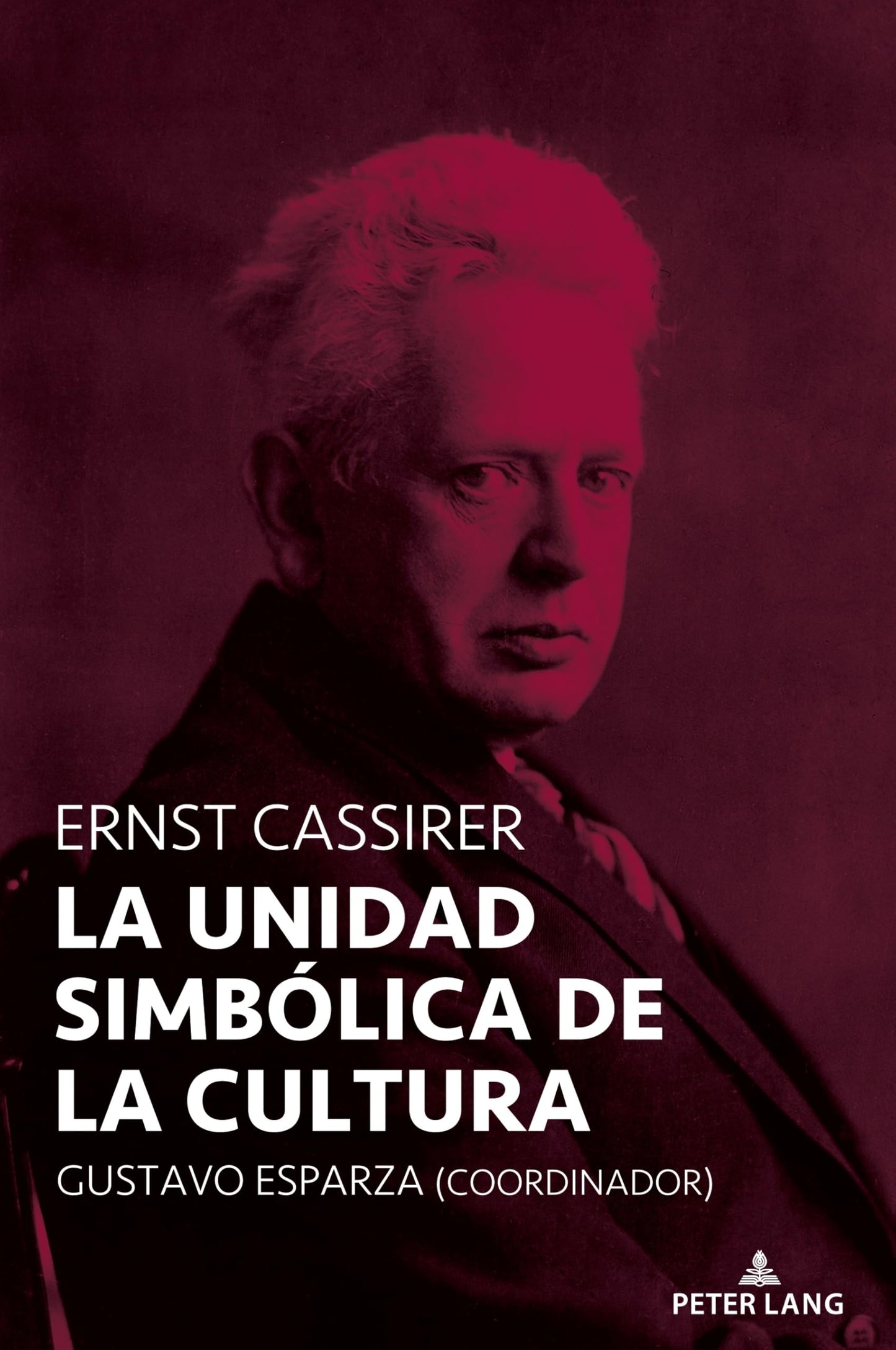 Ernst Cassirer: La unidad simbólica de la cultura (Spanish Edition)